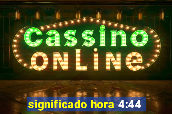 significado hora 4:44